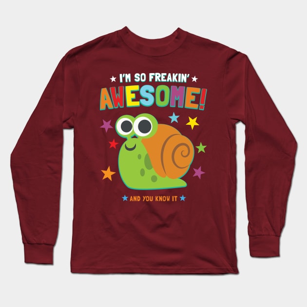 I'm Freakin' Awesome Snail Long Sleeve T-Shirt by Pushloop